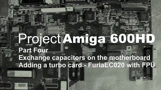 Project Amiga 600  part four adding a turbo card  Furia EC020 [upl. by Lipp867]