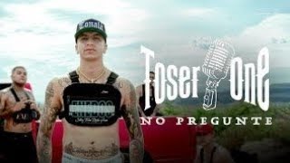 Toser One  No pregunte video oficial [upl. by Anhpad]