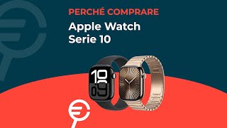 Perché acquistare Apple Watch Serie 10 [upl. by Pinkham]