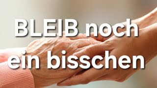 Bleib noch ein bisschen  Liebe motivation freiheit versöhnung [upl. by Walling]