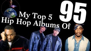 My Top 5 Hip Hop Albums Of 95 [upl. by Andromada]