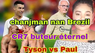 Anpil chanjman nan Brezil Cr7 kraze stat yo Actu jounen an Tyson denye konba [upl. by Jojo]