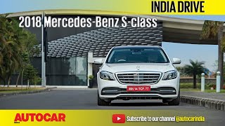 2018 MercedesBenz SClass Facelift  India Drive  Autocar India [upl. by Murdocca]