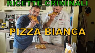 Ricette criminali la PIZZA BIANCA romana [upl. by Eelrahs]