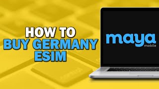 How To Buy Germany eSim on Maya Mobile Easiest Way​​​​​​​ [upl. by Wyne]