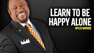 Learn To Be Happy Alone  Dr Myles Munroe Motivational [upl. by Morry]