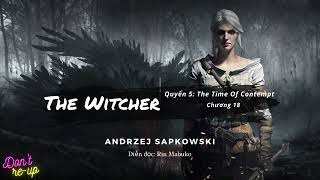 THE WITCHER  THE TIME OF CONTEMPT  CHƯƠNG 18 [upl. by Aryaz]