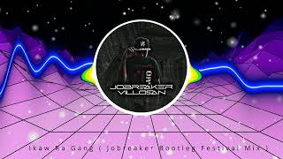 Ikaw Ra Gang  Jobreaker Bootleg Festival Mix [upl. by Winson]