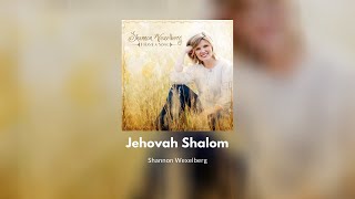 Jehovah Shalom  Shannon Wexelberg [upl. by Ayanahs]