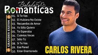 MIX CARLOS RIVERA 2024 SUS MEJORES CANCIONES  Sus Mejores Canciones Románticas [upl. by Christianity390]