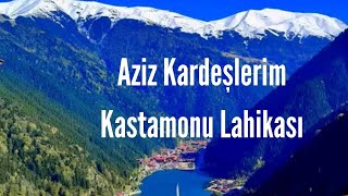 Aziz Kardeşlerim Kastamonu Lahikası [upl. by Brunhilde]