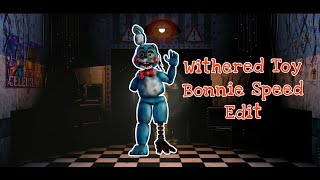 Withered Toy Bonnie Speed Edit [upl. by Alor762]