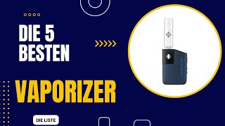 Die 5 Besten Vaporizer 2024 [upl. by Boorman45]