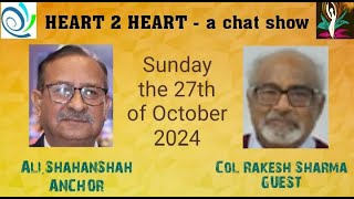 HEART 2 HEART  a chat show ll Col Dr Rakesh Sharma  GUEST ll Ali ShahanShah  ANCHOR ll 27th Oct [upl. by Angeli860]