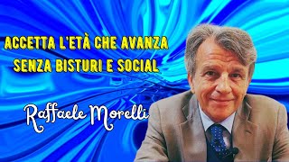 Accetta letà che avanza senza bisturi e social network secondo Raffaele Morelli [upl. by Acilejna]