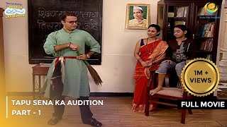 Tapu Sena Ka Audition  FULL MOVIE  Part 1  Taarak Mehta Ka Ooltah Chashmah Ep 258 to 260 [upl. by Eniluj]