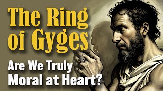 The Ring of Gyges Are We Truly Moral at Heart [upl. by Winifield9]