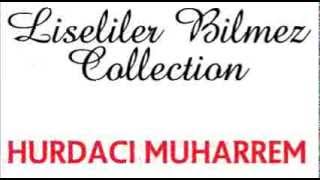 Liseliler Bilmez Collection  Hurdacı Muharrem [upl. by Duky]