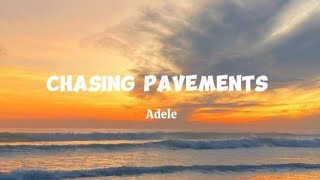 CHASING PAVEMENTS Lyrics  Adele [upl. by Akinohs]