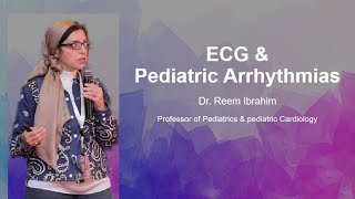 ECG amp Pediatric Arrhythmias Dr Reem Ibrahim Professor of Pediatrics amp Pediatric Cardiology [upl. by Verene]