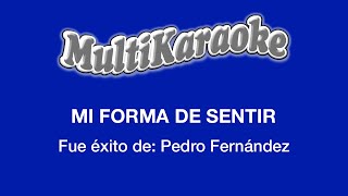 Mi Forma De Sentir  Multikaraoke  Fue Éxito de Pedro Fernández [upl. by Eleonore428]