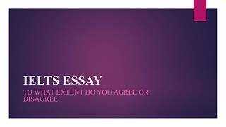 IELTS Writing Task 2  TO WHAT EXTENT DO YOU AGREE OR DISAGREE [upl. by Hoag]