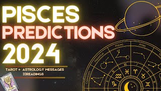 ✨PISCES 2024 YEARLY FORECAST HOROSCOPE  WHAT TO EXPECT ASTROLOGY amp TAROT PREDICTIONS ✨ [upl. by Rettig771]