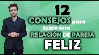 12 consejos para tener una relacion de pareja feliz [upl. by Nytsua345]