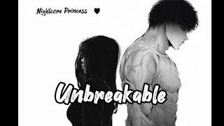 ×Nightcore× ×Unbreakable × [upl. by Naaman]