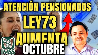 🗣PENSIÓN IMSS Ley 73 Así RECIBE INCREMENTO OCTUBRE 🎉👏🏻de 15 a 35 más🤑REQUISITOS [upl. by Akinoj]