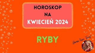 TAROT  Horoskop na KWIECIEŃ 2024  RYBY [upl. by Crockett257]