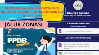 JALUR ZONASI DAFTAR HARI INI KE SISTEM PPDB ONLINE TAHUN 2024 KE SMP NEGERI YANG ADA DI PEKANBARU [upl. by Nerej]