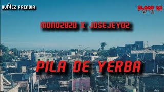 PILA DE YERBA feat MONO2020 X JOSEJEY02 [upl. by Nuriel836]