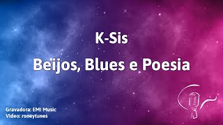 K Sis  Beijos blues e poesia Karaoke [upl. by Kallick11]