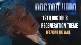 Doctor Who  Twelves Regeneration Theme Breaking the Wall Unreleased Soundtrack [upl. by Gunar]