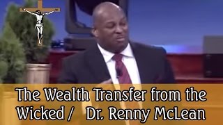 The Wealth Transfer from the Wicked  Dr Renny McLean [upl. by Ysnat]