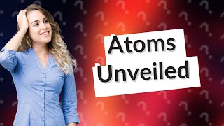 What experiment proves atoms [upl. by Bohrer95]