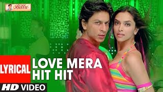 LYRICAL Love Mera Hit Hit  Billu  Shahrukh Khan Deepika Padukone  Neeraj Shridhar Tulsi Kumar [upl. by Eecyak]