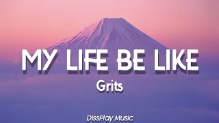 Grits  My Life Be Like lyrics [upl. by Garrot651]