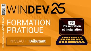 Formation Windev 25  niveau 1  Débutant  Ep0 Présentation et Installation [upl. by Halilad]