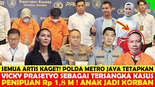 SEMUA ARTIS KAGET  POLDA METRO JYA TETAPKAN VICKY SBGAI TRSNGKA KSUS PNIPUAN Rp18 M  ANAK JD KRBN [upl. by Hands]