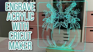 How to Engrave Acrylic Using the Cricut Maker and the Cricut Engraving Tip [upl. by Lehcar]