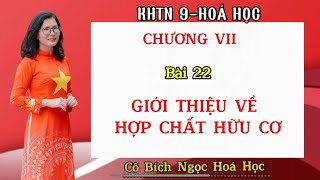 KHTN9 HÓA HỌC BÀI 22 GIỚI THIỆU VỀ HỢP CHẤT HỮU CƠ hoacobichngoc hoa9 khtn9 [upl. by Ahsied586]