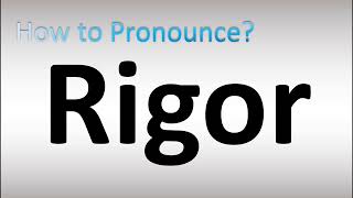 How to Pronounce Rigor [upl. by Lasiaf]