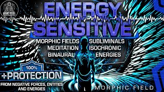 ENERGY SENSITIVE  Become More Sensitive to Energies Around You  Advanced Morphic Field [upl. by Aicirtam858]