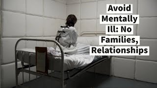 Avoid Mentally Ill No Families Relationships [upl. by Pammi601]