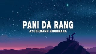 Ayushmann Khurrana  Pani Da Rang Lyrics [upl. by Anirad280]