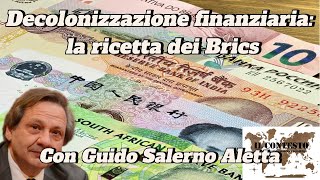 Decolonizzazione finanziaria la ricetta dei Brics  Guido Salerno Aletta [upl. by Nauqan]