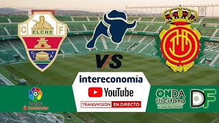 🔴DIRECTO🔴 Elche CF  RCD Mallorca [upl. by Durand132]