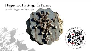 Huguenot Heritage in France Episode 427 [upl. by Owiat]